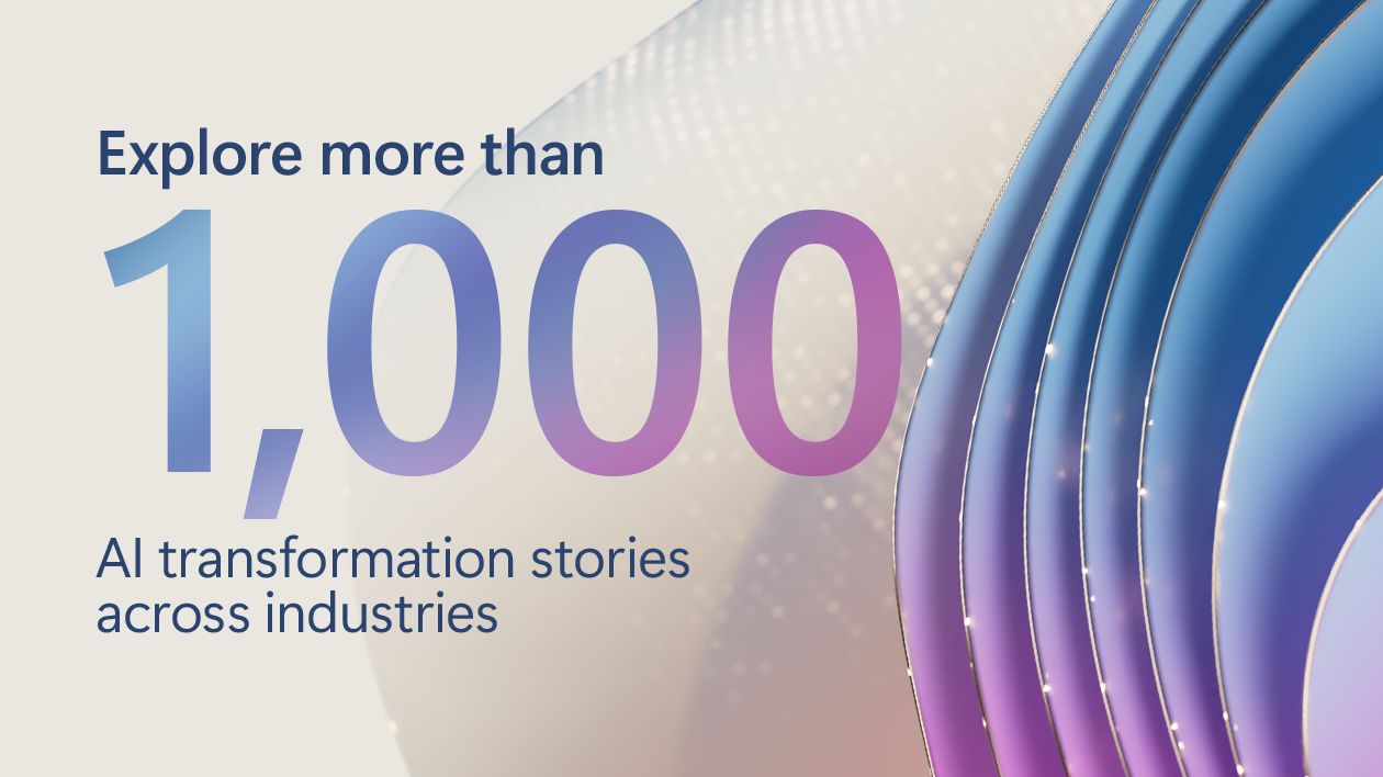 AI-powered success—with more than 1,000 stories of customer transformation and innovation | The Microsoft Cloud Blog