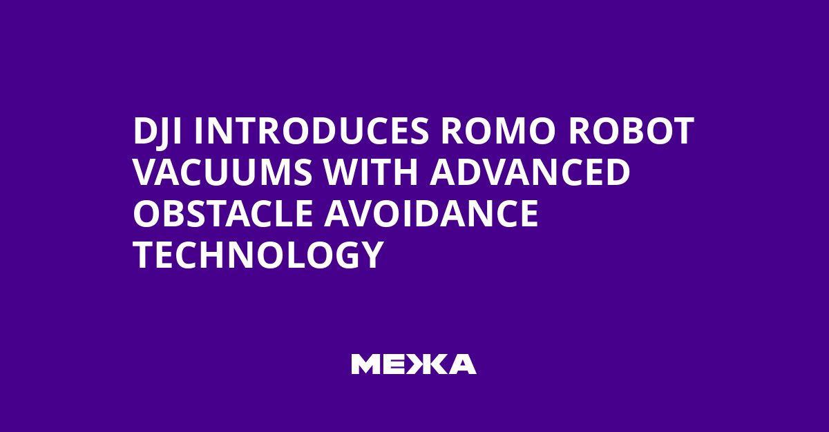 DJI Introduces ROMO Robot Vacuums with Advanced Obstacle Avoidance Technology
