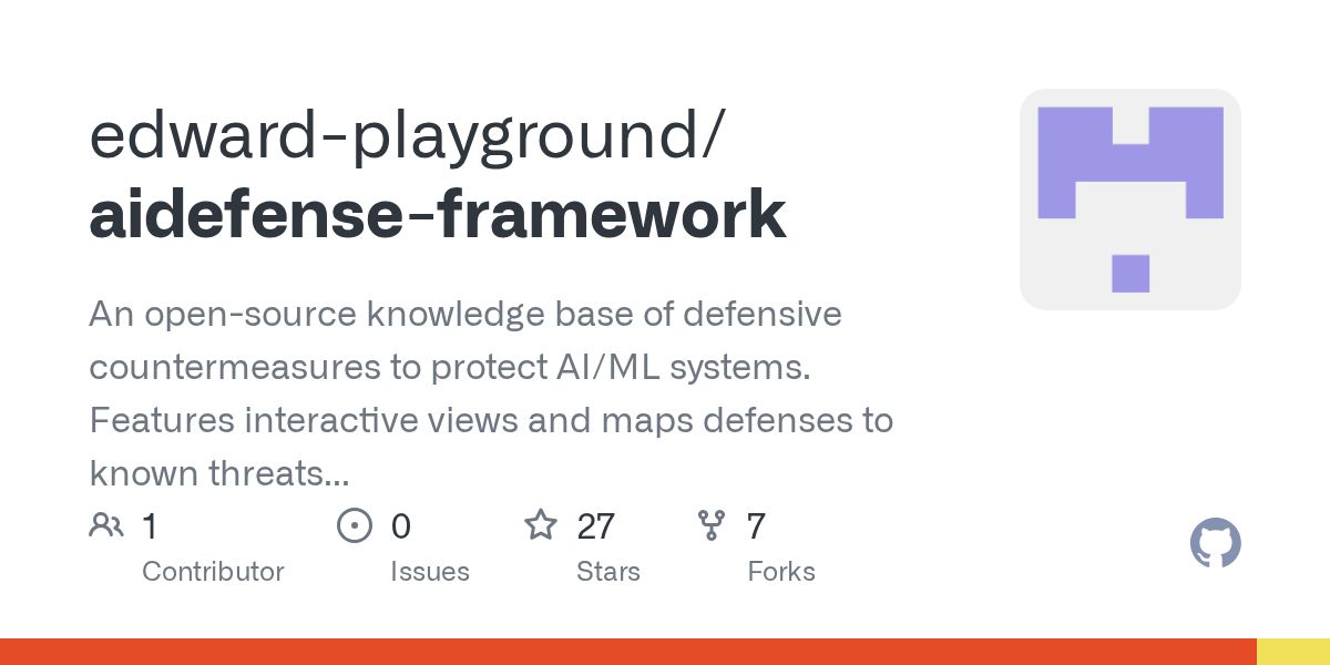 GitHub - edward-playground/aidefense-framework: An open-source knowledge base of defensive countermeasures to protect AI/ML systems. Features interactive views and maps defenses to known threats from frameworks like MITRE ATLAS, MAESTRO, and OWASP.