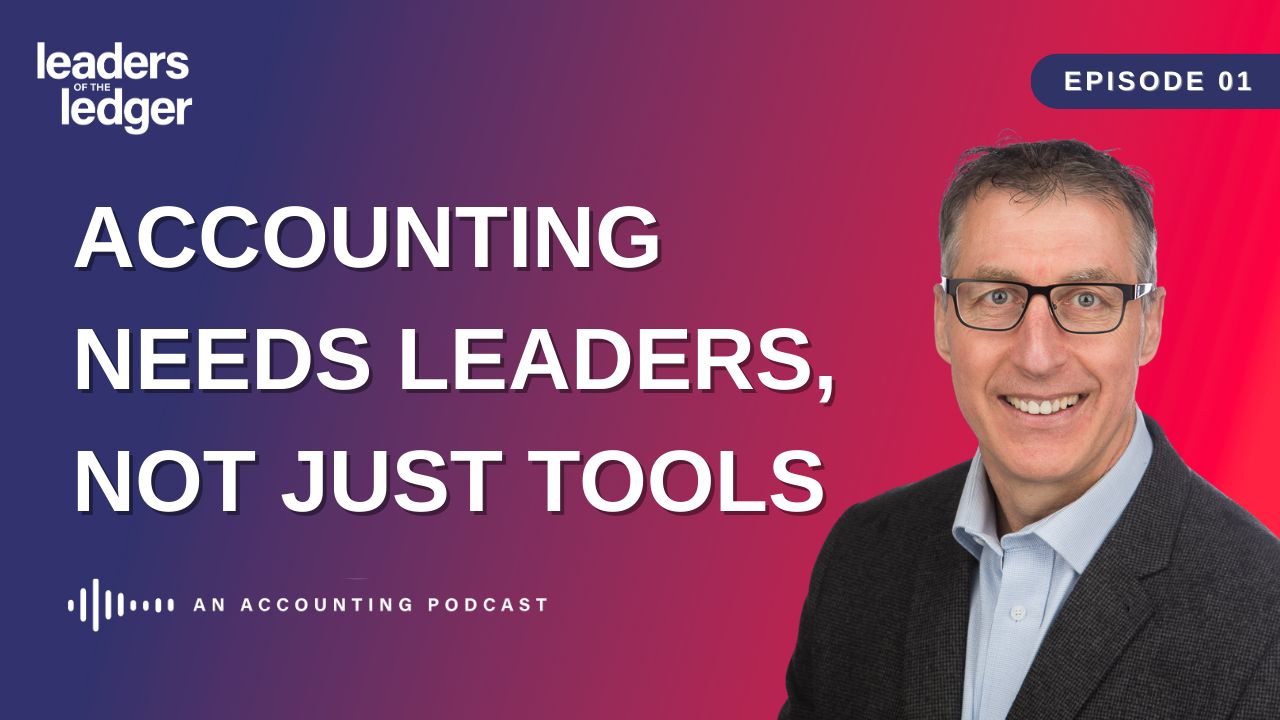 From Tech to Talent: The New Era of Accounting Leadership | Rob Brown on Leaders of the Ledger, Episode 1