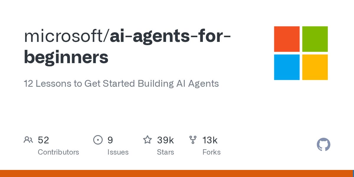 GitHub - microsoft/ai-agents-for-beginners: 12 Lessons to Get Started Building AI Agents