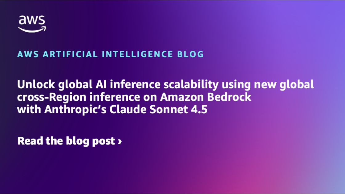 Unlock global AI inference scalability using new global cross-Region inference on Amazon Bedrock with Anthropic’s Claude Sonnet 4.5 | Amazon Web Services
