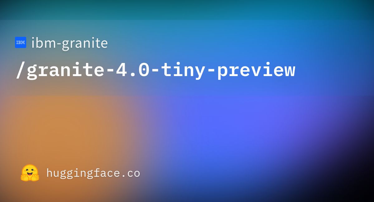 ibm-granite/granite-4.0-tiny-preview · Hugging Face
