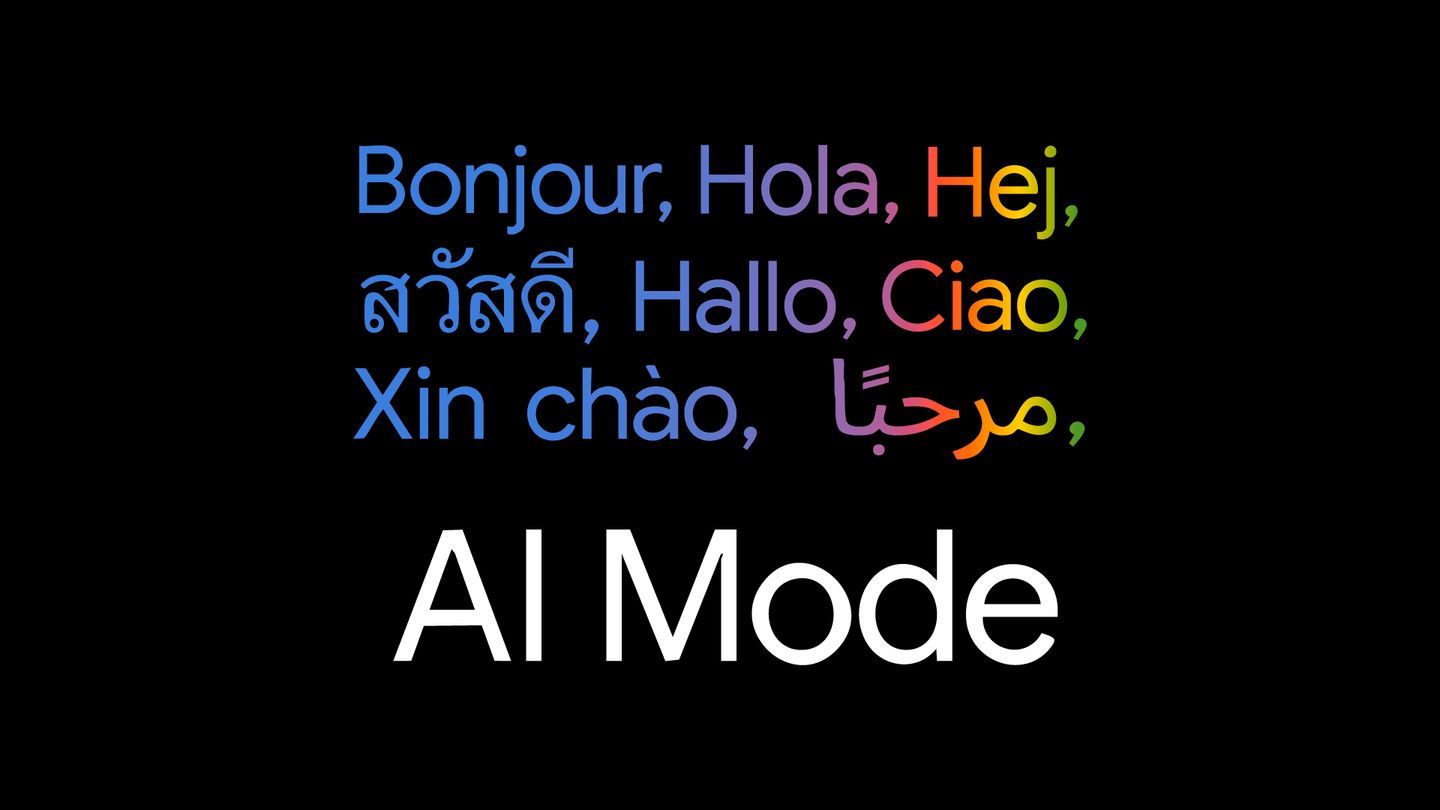 AI Mode is now available in more languages and locations around the world.