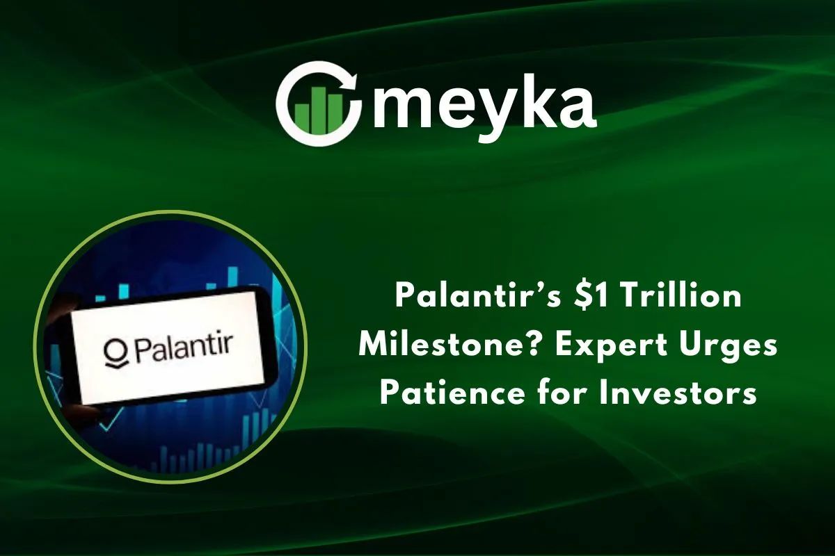 Palantir’s $1 Trillion Milestone? Expert Urges Patience for Investors | Meyka