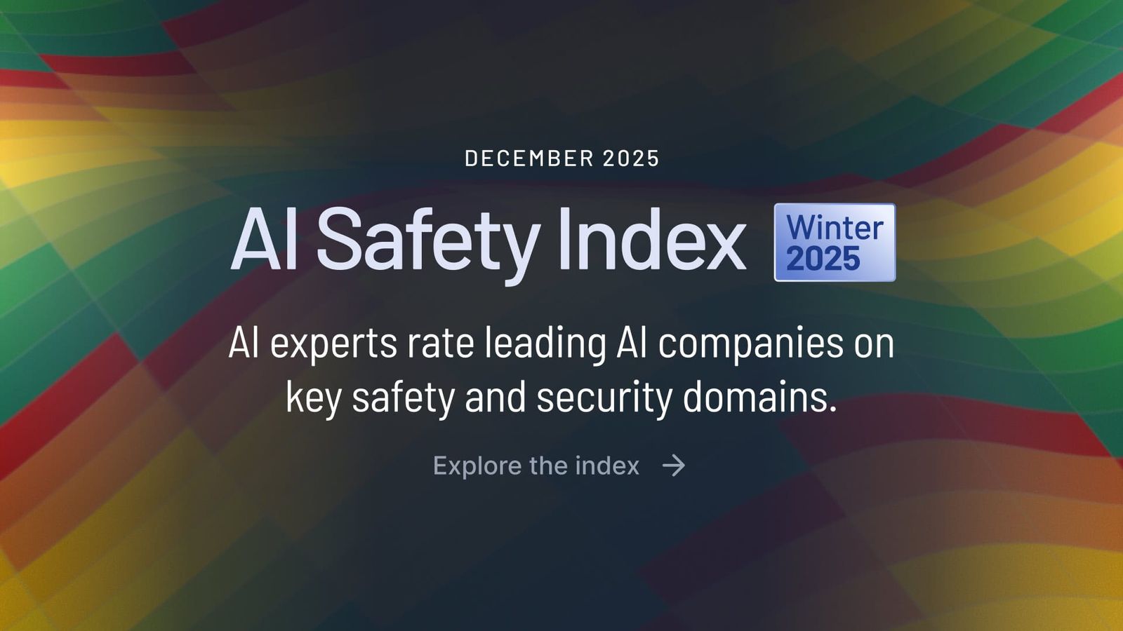 AI Safety Index Winter 2025 - Future of Life Institute