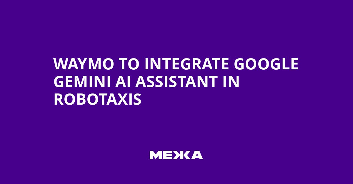 Waymo to Integrate Google Gemini AI Assistant in Robotaxis