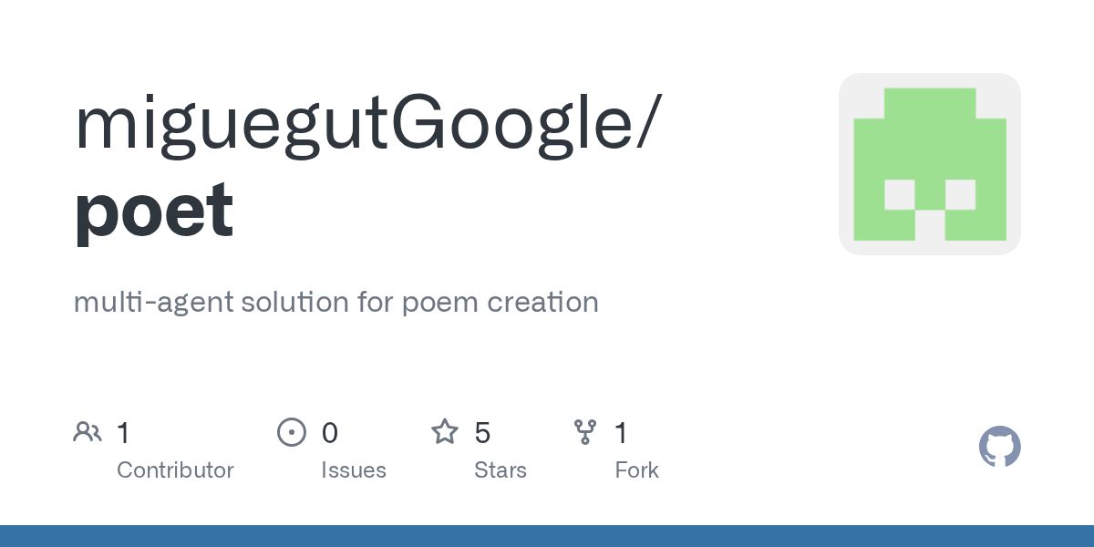 GitHub - miguegutGoogle/poet: multi-agent solution for poem creation