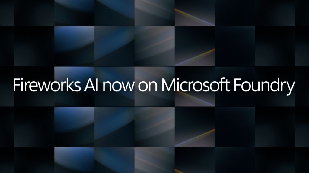 Introducing Fireworks AI on Microsoft Foundry: Bringing high performance, low latency open model inference to Azure | Microsoft Azure Blog