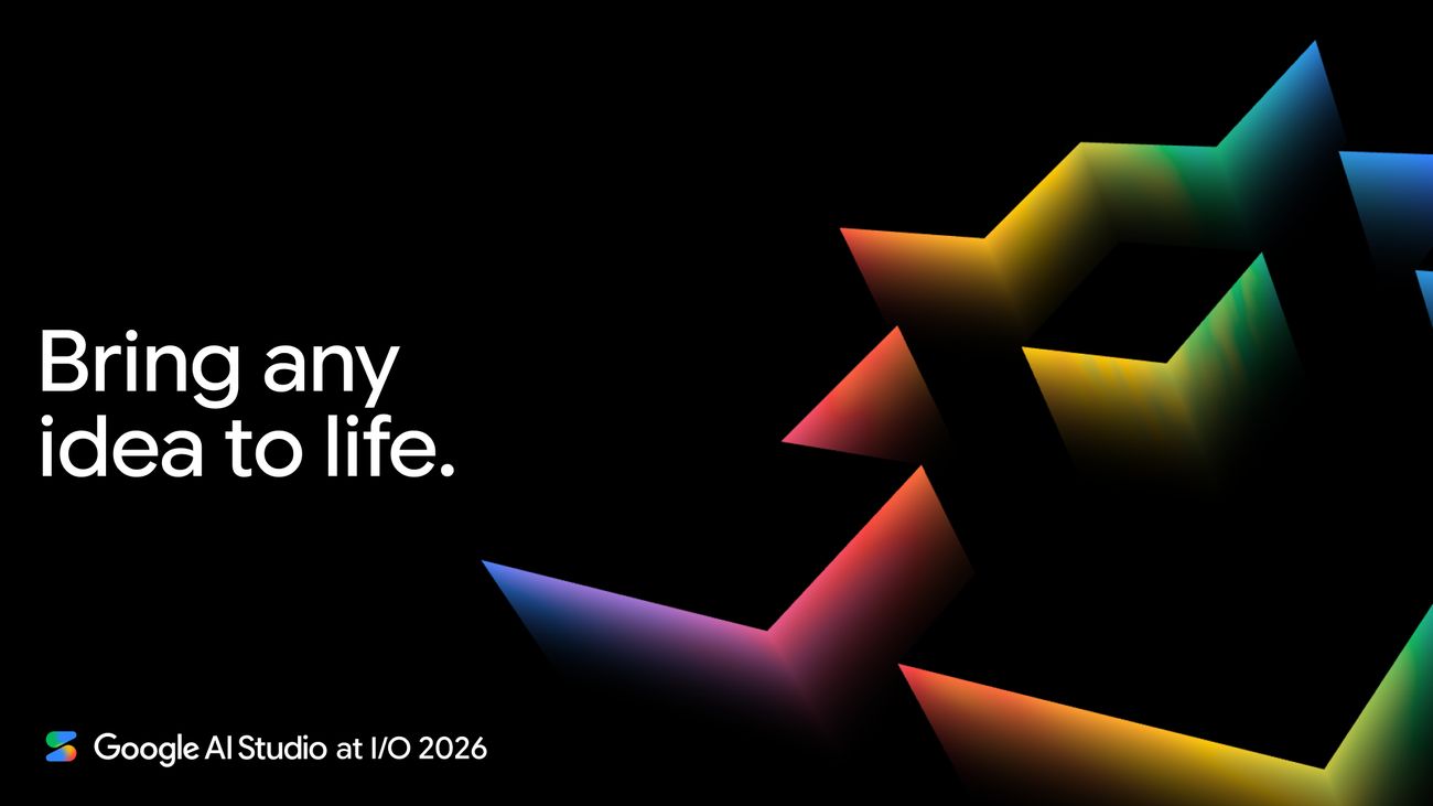 Bring any idea to life: Google AI Studio at I/O 2026