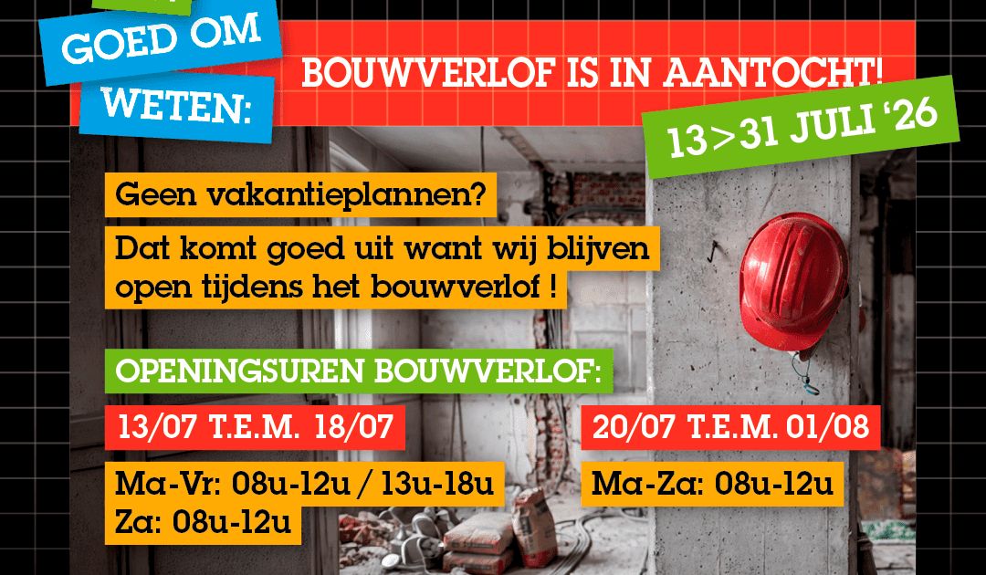 Bouwverlof in aantocht? Iliaens blijft open!